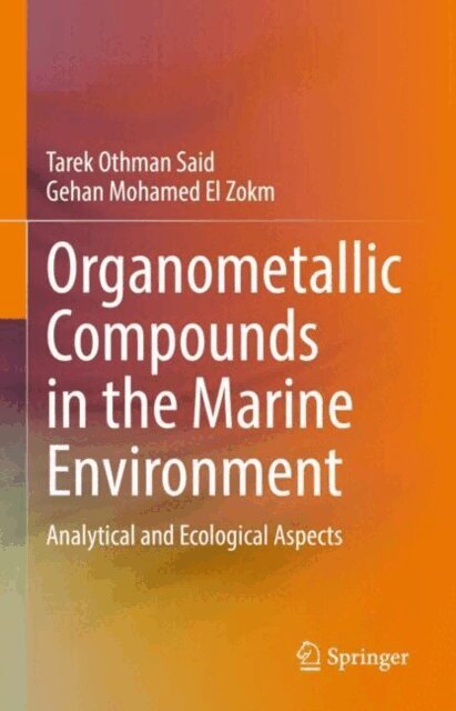 Gehan Mohamed El Zokm, Tarek Othman Said - Organometallic Compounds in the Marine Environment, E-bok