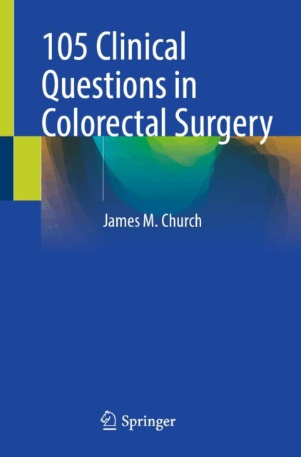 James M. Church - 105 Clinical Questions in Colorectal Surgery, E-bok