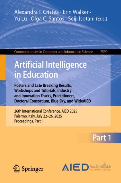 Seiji Isotani, Olga C. Santos, Yu Lu, Erin Walker, Alexandra I. Cristea - Artificial Intelligence in Education. Posters and Late Breaking Results, Workshops and Tutorials, Industry and Innovation Tracks, Practitioners, Doctoral Consortium, Blue Sky, and WideAIED, E-bok