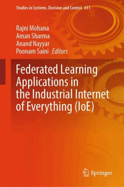 Poonam Saini, Anand Nayyar, Aman Sharma, Rajni Mohana - Federated Learning Applications in the Industrial Internet of Everything (IoE), E-bok