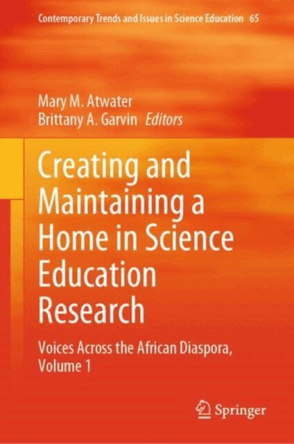 Brittany A. Garvin, Mary M. Atwater - Creating and Maintaining a Home in Science Education Research, E-bok