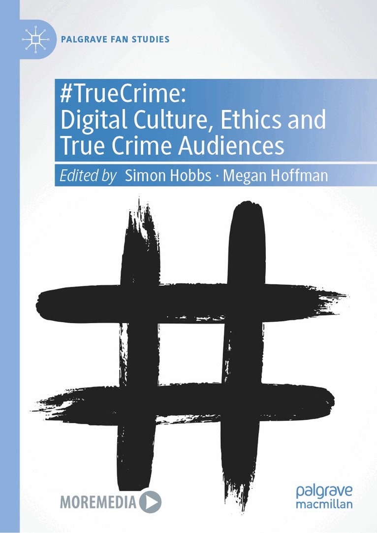 #TrueCrime: Digital Culture, Ethics and True Crime Audiences