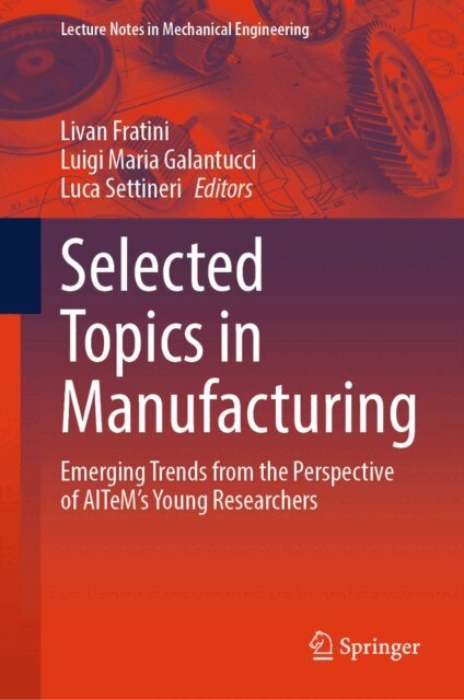 Luca Settineri, Luigi Maria Galantucci, Livan Fratini - Selected Topics in Manufacturing, E-bok