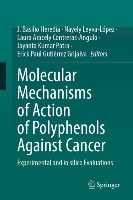 Erick Paul Gutierrez Grijalva, Jayanta Kumar Patra, Laura Aracely Contreras-Angulo, Nayely Leyva-Lopez, J. Basilio Heredia - Molecular Mechanisms of Action of Polyphenols Against Cancer, E-bok