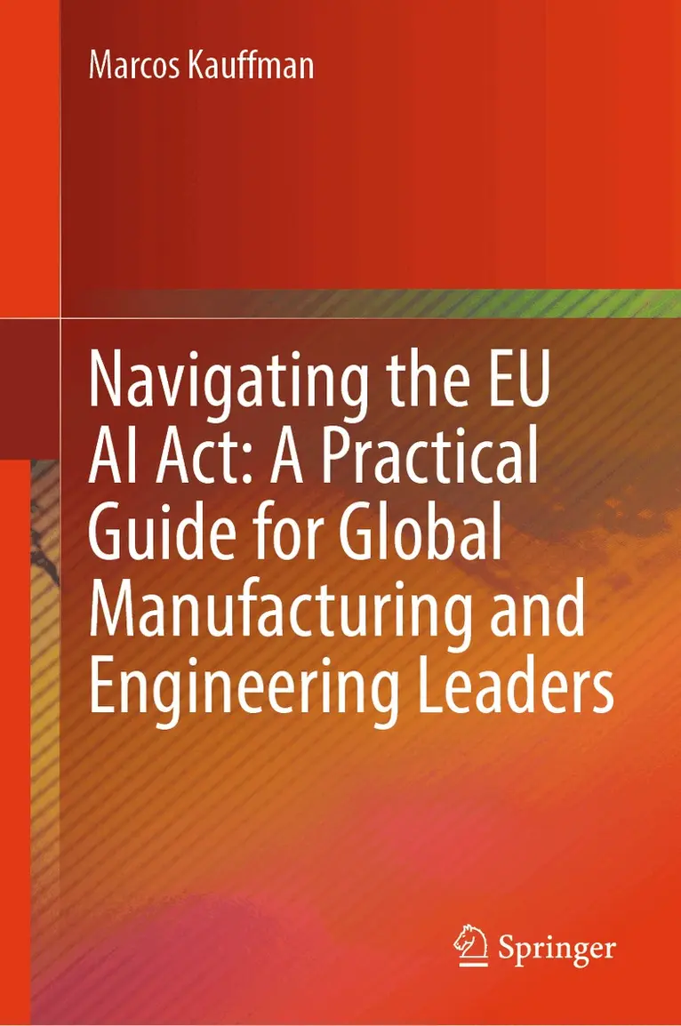Marcos Kauffman - Navigating the EU AI Act: A Practical Guide for Global Manufacturing and Engineering Leaders, Inbunden. Tillgänglighet: Lägg i varukorg