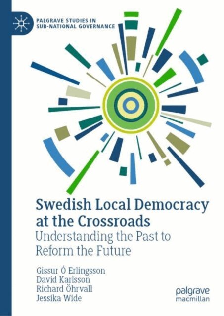 Jessika Wide, Richard Ohrvall, David Karlsson, Gissur O Erlingsson - Swedish Local Democracy at the Crossroads, E-bok