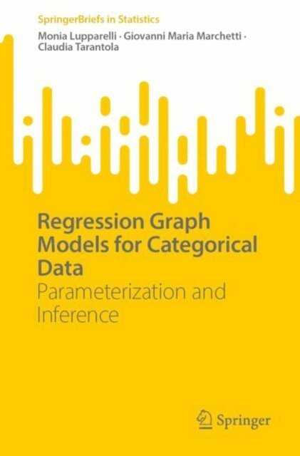 Claudia Tarantola, Giovanni Maria Marchetti, Monia Lupparelli - Regression Graph Models for Categorical Data, E-bok