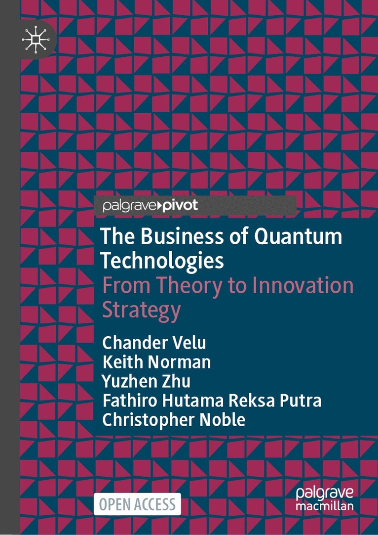Chander Velu, Keith Norman, Yuzhen Zhu, Fathiro Hutama Reksa Putra, Christopher Noble - Business of Quantum Technologies, Inbunden