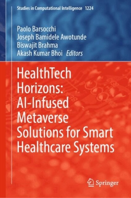 Akash Kumar Bhoi, Biswajit Brahma, Joseph Bamidele Awotunde, Paolo Barsocchi - HealthTech Horizons: AI-Infused Metaverse Solutions for Smart Healthcare Systems, E-bok
