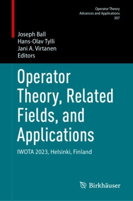 Jani A. Virtanen, Hans-Olav Tylli, Joseph Ball - Operator Theory, Related Fields, and Applications, E-bok