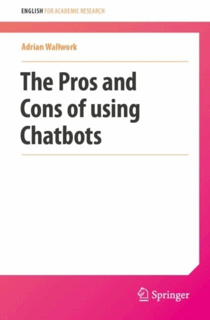 Adrian Wallwork - Pros and Cons of Using Chatbots, E-bok