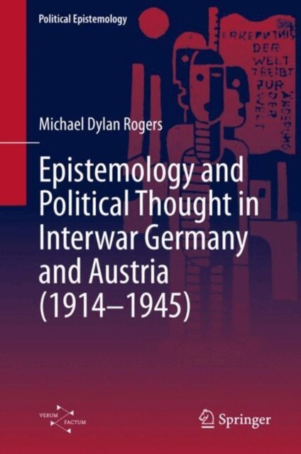 Michael Dylan Rogers - Pluralism of Order: Physics, Epistemology and Political Thought in Germany and Austria, 1914-1945, E-bok