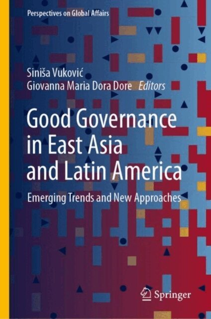 Giovanna Maria Dora Dore, Sinisa Vukovic - Good Governance in East Asia and Latin America, E-bok