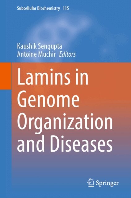 Antoine Muchir, Kaushik Sengupta - Lamins in Genome Organization and Diseases, E-bok