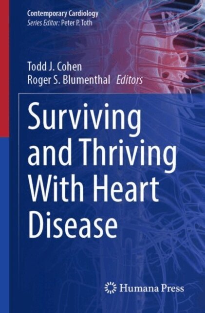 Roger S. Blumenthal, Todd J. Cohen - Surviving and Thriving With Heart Disease, E-bok