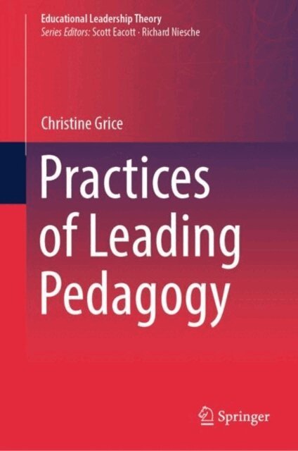 Christine Grice - Practices of Leading Pedagogy, E-bok