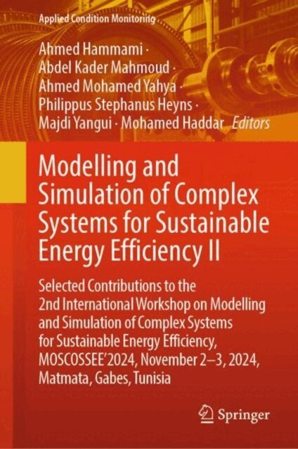Mohamed Haddar, Majdi Yangui, Philippus Stephanus Heyns, Ahmed Mohamed Yahya, Abdel Kader Mahmoud, Ahmed Hammami - Modelling and Simulation of Complex Systems for Sustainable Energy Efficiency II, E-bok