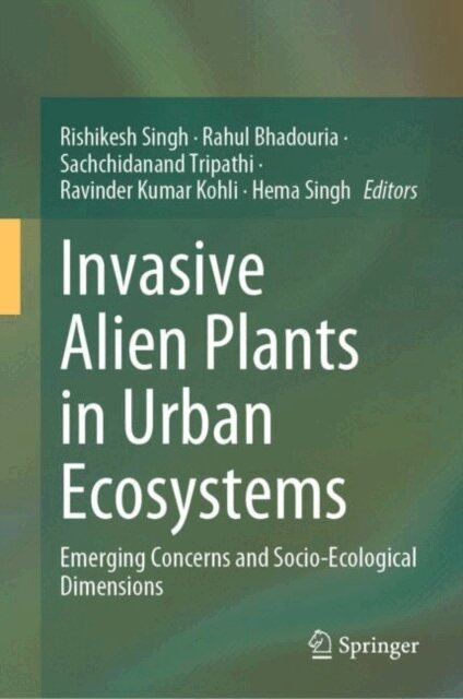 Hema Singh, Ravinder Kumar Kohli, Sachchidanand Tripathi, Rahul Bhadouria, Rishikesh Singh - Invasive Alien Plants in Urban Ecosystems, E-bok