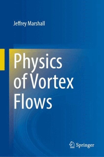 Jeffrey Marshall - Physics of Vortex Flows, E-bok
