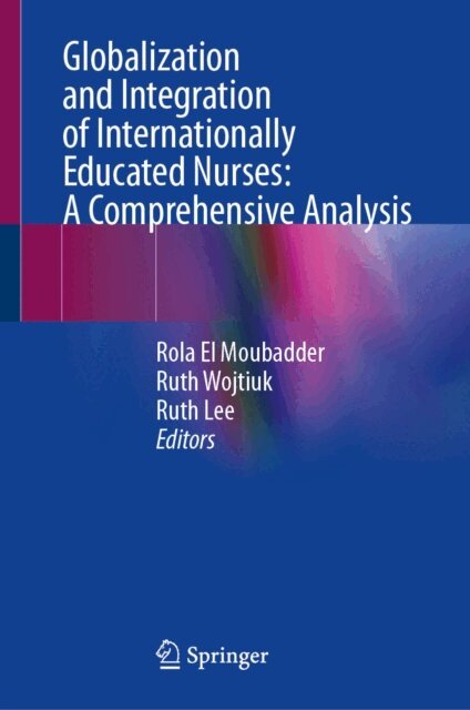 Ruth Lee, Ruth Wojtiuk, Rola El Moubadder - Globalization and Integration of Internationally Educated Nurses: A Comprehensive Analysis, E-bok. Tillgänglighet: Lägg i varukorg