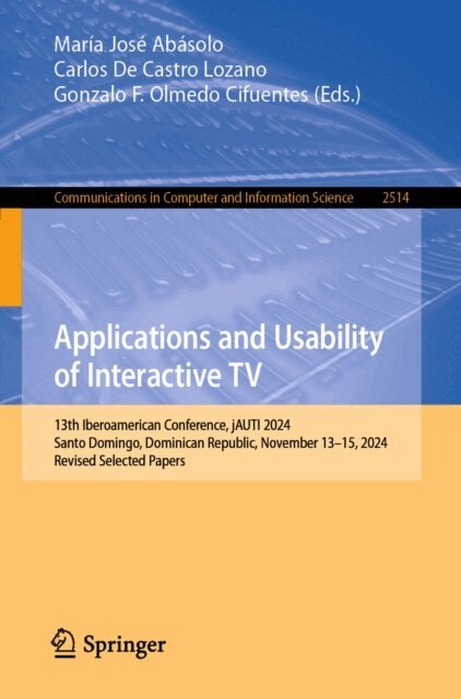 Gonzalo F. Olmedo Cifuentes, Carlos De Castro Lozano, Maria Jose Abasolo - Applications and Usability of Interactive TV, E-bok
