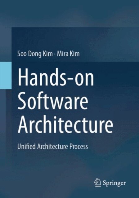 Mira Kim, Soo Dong Kim - Hands-on Software Architecture, E-bok