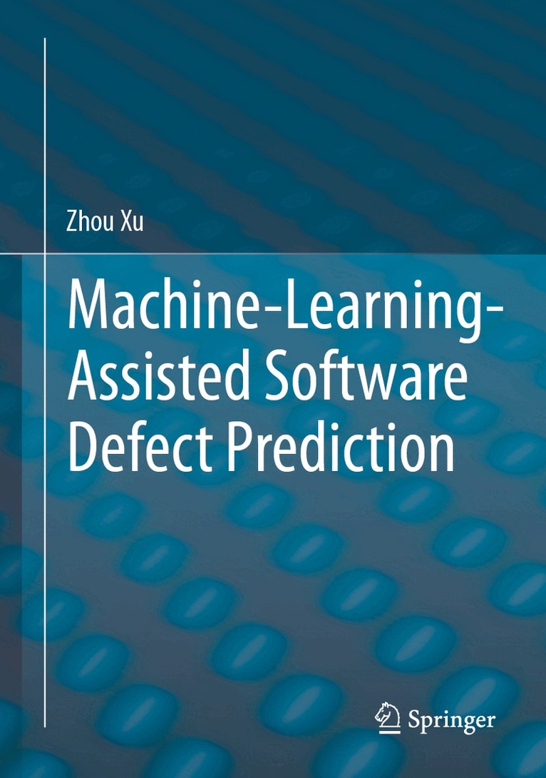 Zhou Xu - Machine-Learning-Assisted Software Defect Prediction, Inbunden