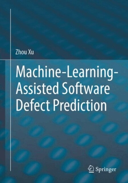 Zhou Xu - Machine-Learning-Assisted Software Defect Prediction, E-bok