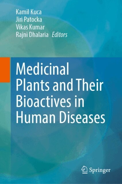 Rajni Dhalaria, Vikas Kumar, Jiri Patocka, Kamil Kuca - Medicinal Plants and Their Bioactives in Human Diseases, E-bok