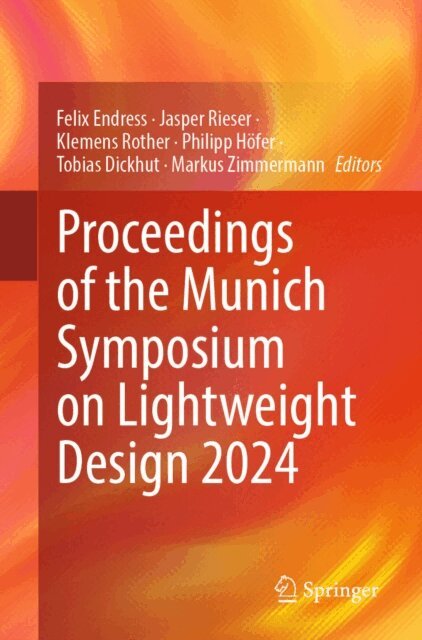 Markus Zimmermann, Tobias Dickhut, Philipp Hofer, Klemens Rother, Jasper Rieser, Felix Endress - Proceedings of the Munich Symposium on Lightweight Design 2024, E-bok