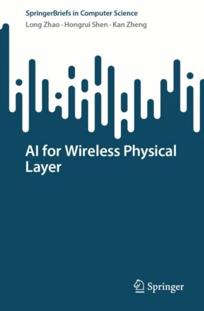 Kan Zheng, Hongrui Shen, Long Zhao - AI for Wireless Physical Layer, E-bok