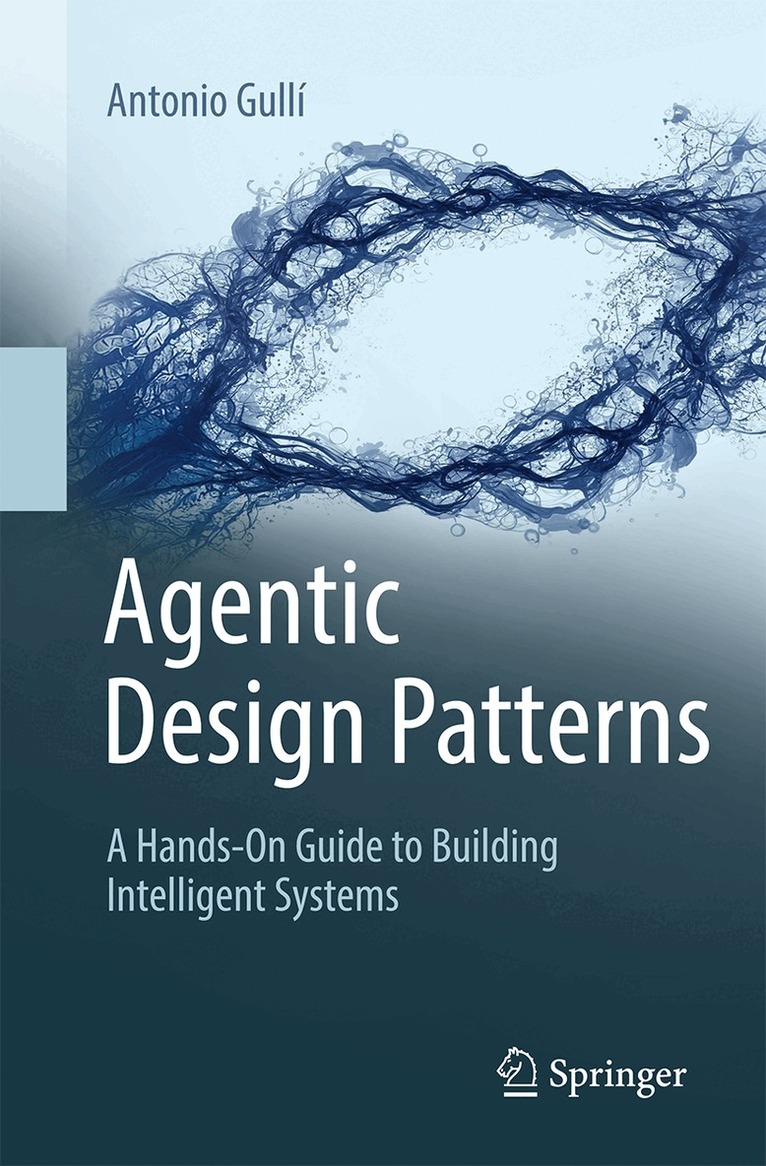 Antonio Gullí - Agentic Design Patterns, Häftad