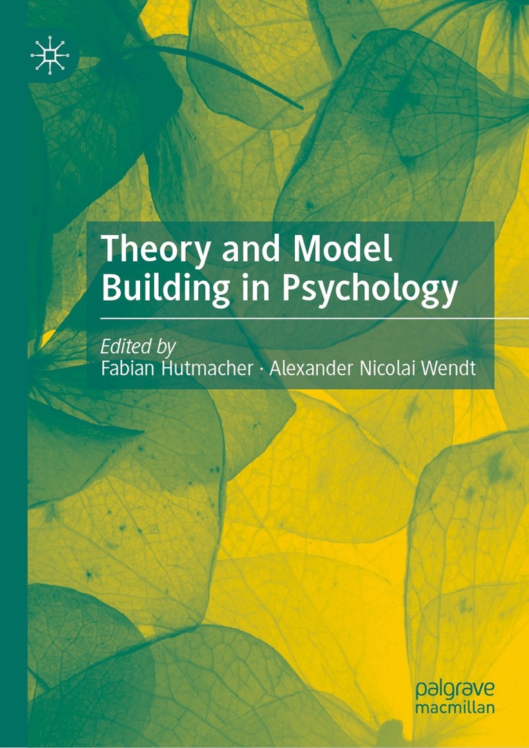 Fabian Hutmacher, Alexander Nicolai Wendt - Theory and Model Building in Psychology, Inbunden
