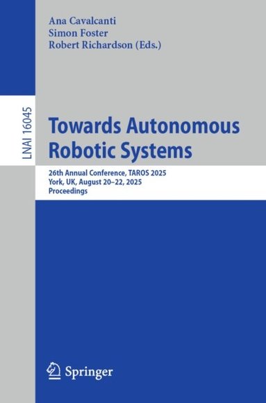 Robert Richardson, Simon Foster, Ana Cavalcanti - Towards Autonomous Robotic Systems, E-bok