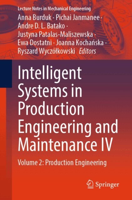 Ryszard Wyczolkowski, Joanna Kochanska, Ewa Dostatni, Justyna Patalas-Maliszewska, Andre D. L. Batako, Pichai Janmanee, Anna Burduk - Intelligent Systems in Production Engineering and Maintenance IV, E-bok