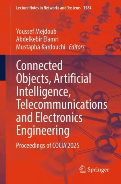 Mustapha Kardouchi, Abdelkebir Elamri, Youssef Mejdoub - Connected Objects, Artificial Intelligence, Telecommunications and Electronics Engineering, E-bok