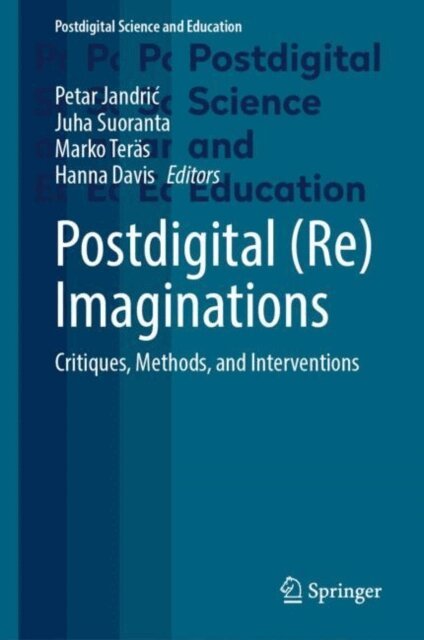 Hanna Davis, Marko Teras, Juha Suoranta, Petar Jandric - Postdigital (Re)Imaginations, E-bok