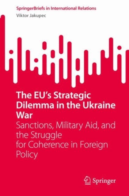 Viktor Jakupec - EU's Strategic Dilemma in the Ukraine War, E-bok