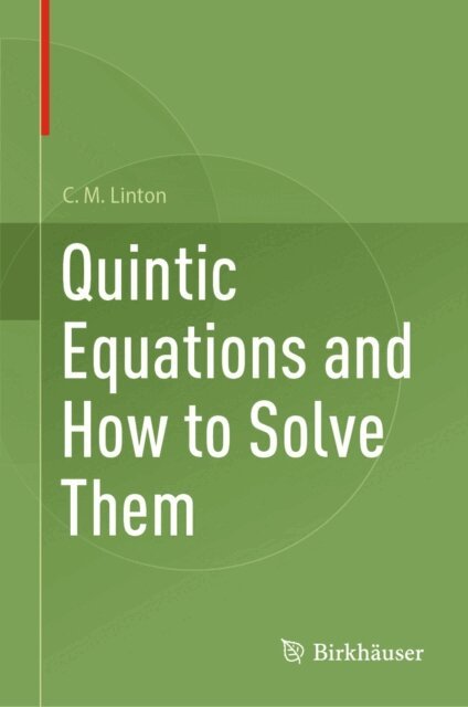 C.M. Linton - Quintic Equations and How to Solve Them, E-bok