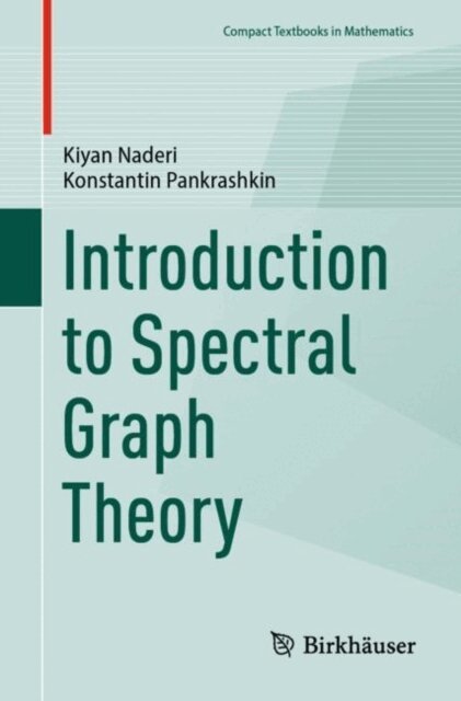 Konstantin Pankrashkin, Kiyan Naderi - Introduction to Spectral Graph Theory, E-bok