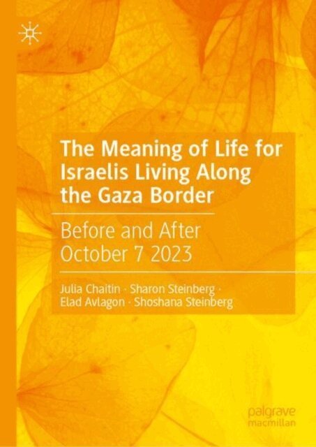Shoshana Steinberg, Elad Avlagon, Sharon Steinberg, Julia Chaitin - Meaning of Life for Israelis Living Along the Gaza Border, E-bok