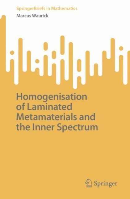 Marcus Waurick - Homogenisation of Laminated Metamaterials and the Inner Spectrum, E-bok