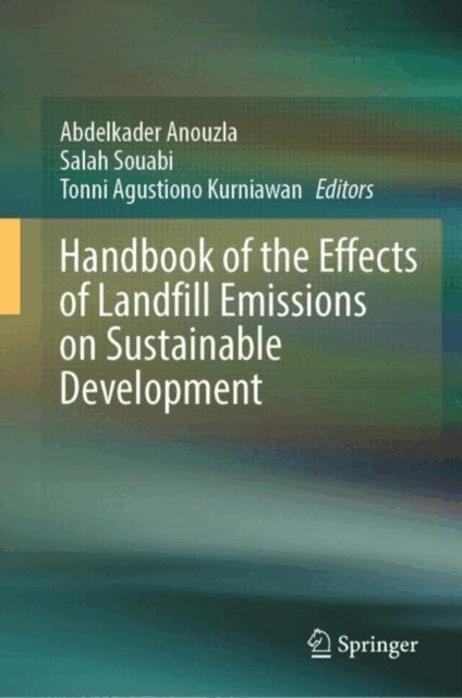 Tonni Agustiono Kurniawan, Salah Souabi, Abdelkader Anouzla - Handbook of the Effects of Landfill Emissions on Sustainable Development, E-bok