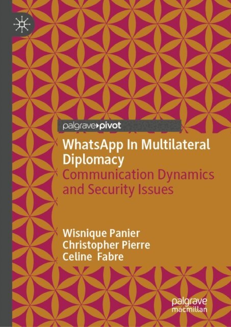 Celine Fabre, Christopher Pierre, Wisnique Panier - WhatsApp In Multilateral Diplomacy, E-bok