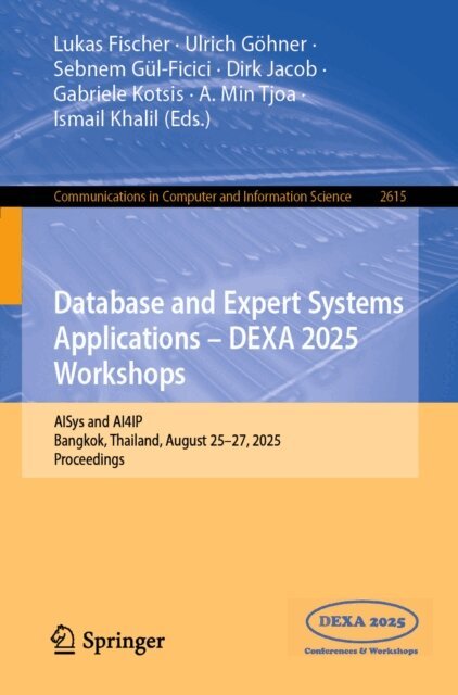 Ismail Khalil, A  Min Tjoa, Gabriele Kotsis, Dirk Jacob, Sebnem Gul-Ficici, Ulrich Gohner, Lukas Fischer - Database and Expert Systems Applications - DEXA 2025 Workshops, E-bok