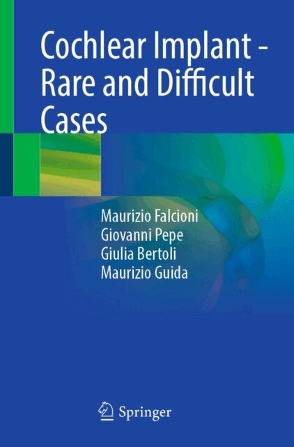 Maurizio Guida, Giulia Bertoli, Giovanni Pepe, Maurizio Falcioni - Cochlear Implant - Rare and Difficult Cases, E-bok
