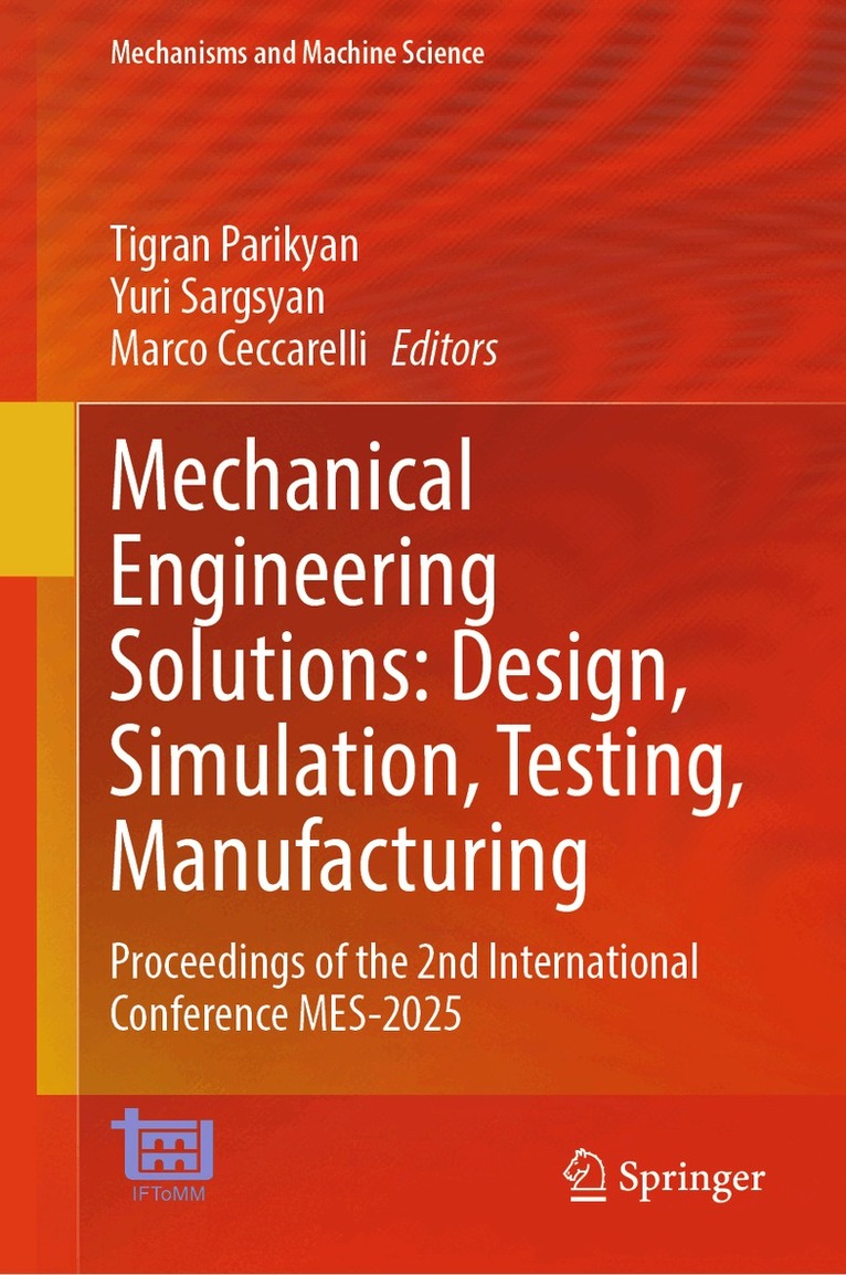 Tigran Parikyan, Yuri Sargsyan, Marco Ceccarelli - Mechanical Engineering Solutions: Design, Simulation, Testing, Manufacturing, Inbunden