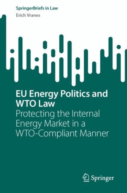 Erich Vranes - EU Energy Politics and WTO Law, E-bok