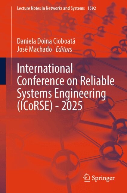 Jose Machado, Daniela Doina Cioboata - International Conference on Reliable Systems Engineering (ICoRSE) - 2025, E-bok
