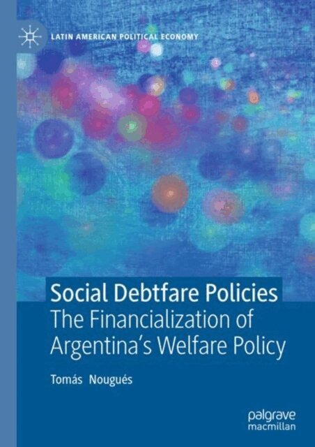 Tomas Nougues - Social Debtfare Policies, E-bok